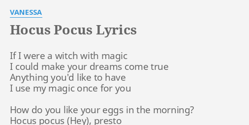 Hocus Pocus Lyrics By Vanessa If I Were A