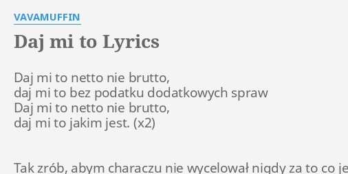 "DAJ MI TO" LYRICS By VAVAMUFFIN: Daj Mi To Netto...