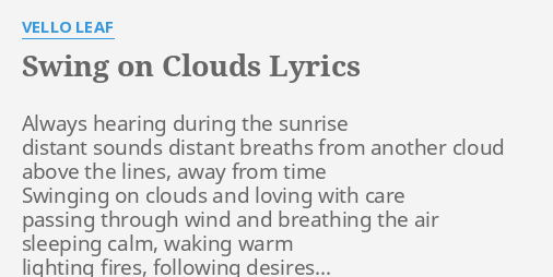 Swing On Clouds Lyrics By Vello Leaf Always Hearing During