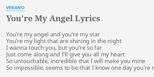 "YOU'RE MY ANGEL" LYRICS by VERANO: You're my angel and...