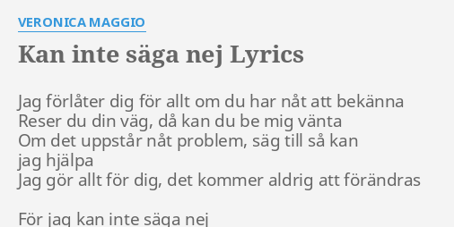 Kan Inte SÄga Nej Lyrics By Veronica Maggio Jag Förlåter Dig För 