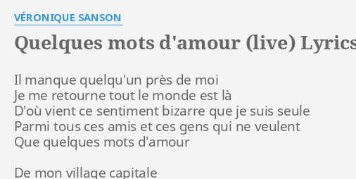 Quelques Mots D Amour Live Lyrics By Veronique Sanson Il Manque Quelqu Un Pres