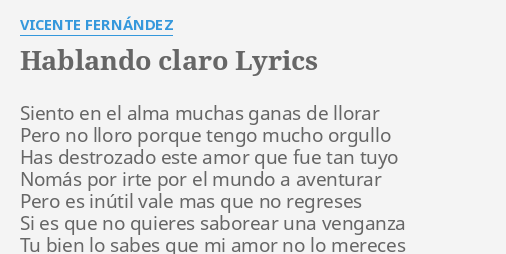 "HABLANDO CLARO" LYRICS By VICENTE FERNÁNDEZ: Siento En El Alma...