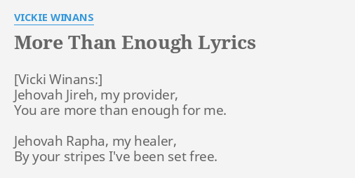 "MORE THAN ENOUGH" LYRICS by VICKIE WINANS: Jehovah Jireh, my provider,...