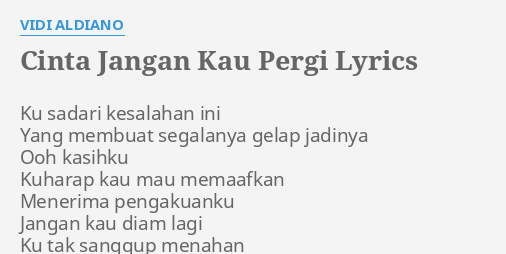 Lirik Lagu Cinta Jangan Engkau Pergi