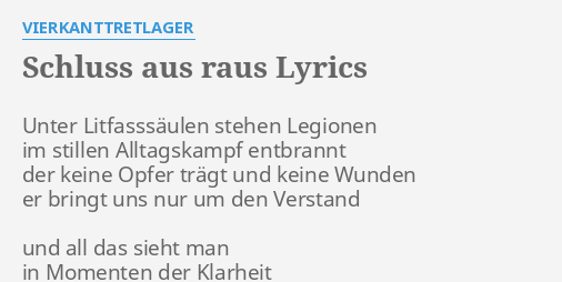 Schluss Aus Raus Lyrics By Vierkanttretlager Unter Litfasssaulen Stehen Legionen