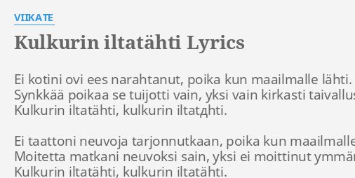 "KULKURIN ILTATÄHTI" LYRICS By VIIKATE: Ei Kotini Ovi Ees...