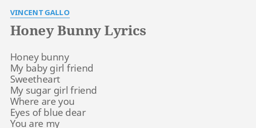 Honey Bunny Lyrics By Vincent Gallo Honey Bunny My Baby honey bunny lyrics by vincent gallo