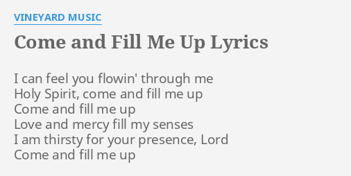 come-and-fill-me-up-lyrics-by-vineyard-music-i-can-feel-you