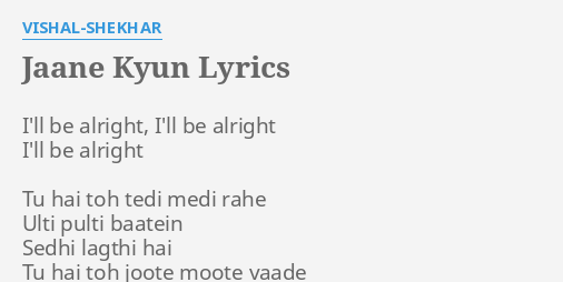 Jaane Kyun Lyrics By Vishal Shekhar I Ll Be Alright I Ll