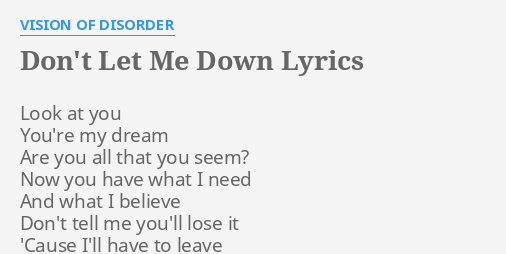 Don T Let Me Down Lyrics By Vision Of Disorder Look At You You Re