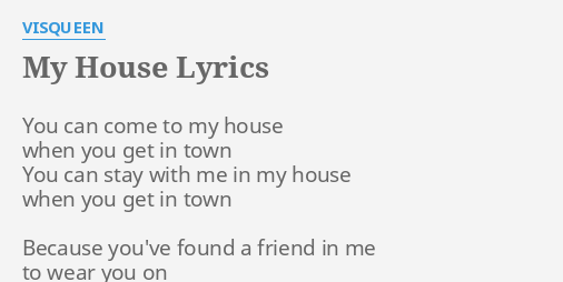 My House Lyrics By Visqueen You Can Come To