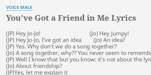 You Ve Got A Friend In Me Lyrics By Voice Male Hey Jo Jo Hey Jumpy