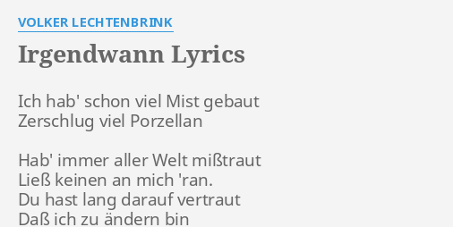 "IRGENDWANN" LYRICS By VOLKER LECHTENBRINK: Ich Hab' Schon Viel...