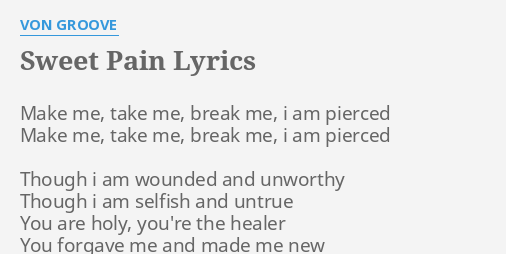 Sweet Pain Lyrics By Von Groove Make Me Take Me