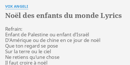 "NOËL DES ENFANTS DU MONDE" LYRICS by VOX ANGELI: Refrain: Enfant de Palestine