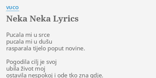 "NEKA NEKA" LYRICS By VUCO: Pucala Mi U Srce...