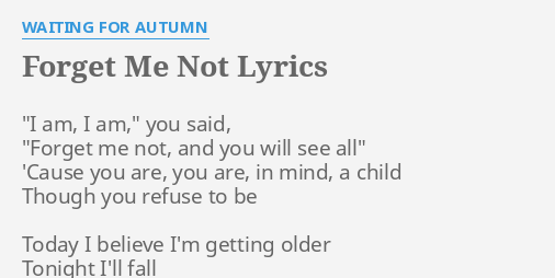 Forget Me Not Lyrics By Waiting For Autumn I Am I Am