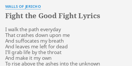Fight The Good Fight Lyrics By Walls Of Jericho I Walk The Path
