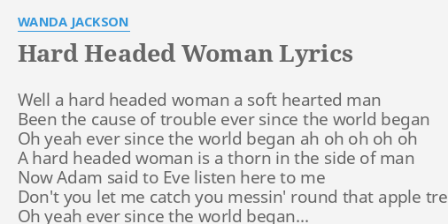 Hard Headed Woman Lyrics By Wanda Jackson Well A Hard Headed