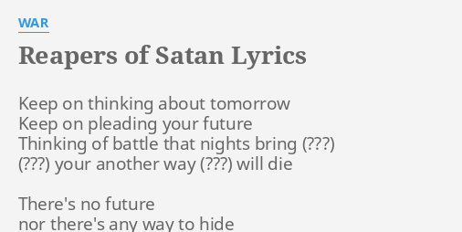 Reapers Of Satan Lyrics By War Keep On Thinking About