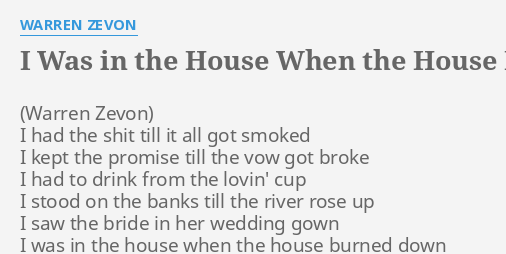 i-was-in-the-house-when-the-house-burned-down-lyrics-by-warren-zevon