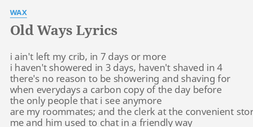 old-ways-lyrics-by-wax-i-ain-t-left-my