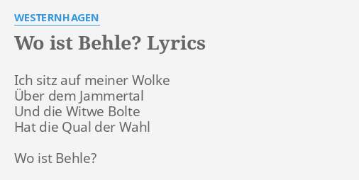 Wo Ist Behle Lyrics By Westernhagen Ich Sitz Auf Meiner 