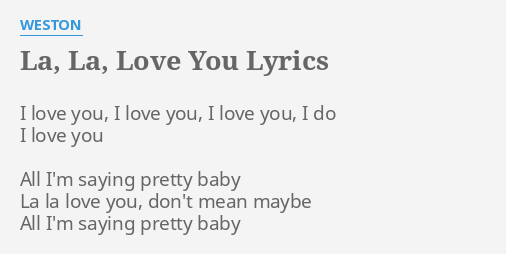 La La Love You Lyrics By Weston I Love You I