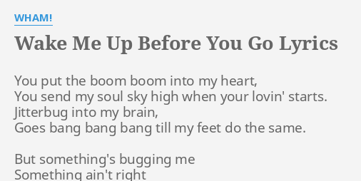 Wake Me Up Before You Go Lyrics By Wham You Put The Boom