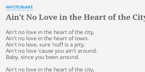 ain't no love in the heart of the city lyrics