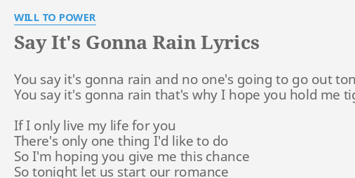 Say It S Gonna Rain Lyrics By Will To Power You Say It S Gonna