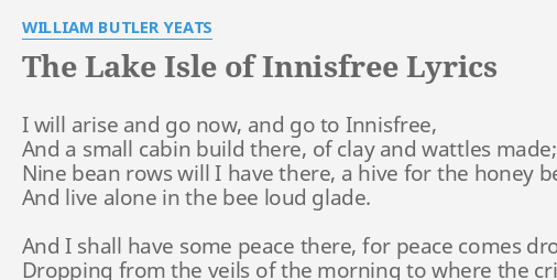 The Lake Isle Of Innisfree Lyrics By William Butler Yeats I Will Arise And