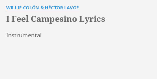 "I FEEL CAMPESINO" LYRICS By WILLIE COLÓN & HÉCTOR LAVOE: Instrumental...