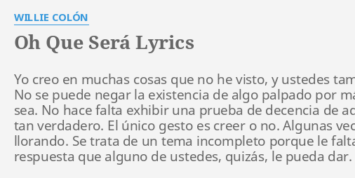 "OH QUE SERÁ" LYRICS by WILLIE COLÓN: Yo creo en muchas...