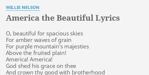 america-the-beautiful-lyrics-by-willie-nelson-o-beautiful-for-s