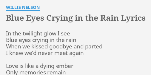 "BLUE EYES CRYING IN THE RAIN" LYRICS By WILLIE NELSON: In The Twilight ...