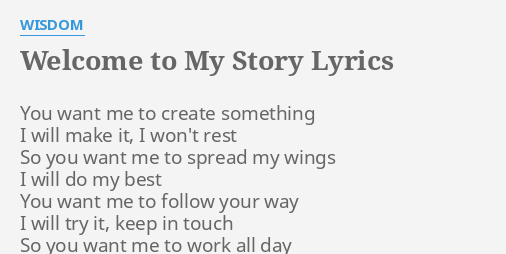 Welcome To My Story Lyrics By Wisdom You Want Me To