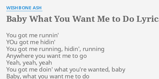 baby-what-you-want-me-to-do-lyrics-by-wishbone-ash-you-got-me-runnin