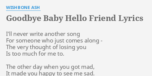 wishbone ash goodbye baby hello friend lyrics