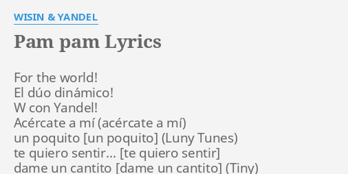 Pam Pam Lyrics By Wisin Yandel For The World El La letra de sumba yandel letra: flashlyrics