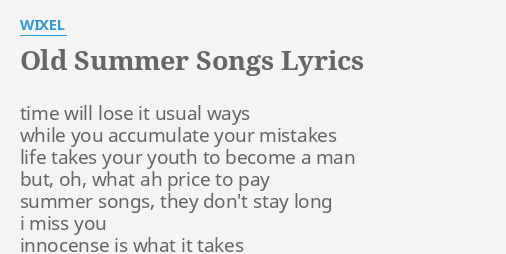 Download Old Summer Songs Lyrics By Wixel Time Will Lose It