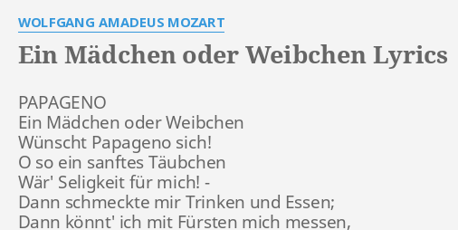 Ein Madchen Oder Weibchen Lyrics By Wolfgang Amadeus Mozart Papageno Ein Madchen Oder