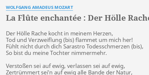 La Flute Enchantee Der Holle Rache Air De La Reine De La Nuit Lyrics By Wolfgang Amadeus Mozart Der Holle Rache Kocht