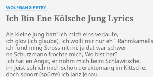 "ICH BIN ENE KÖLSCHE JUNG" LYRICS by WOLFGANG PETRY: Als kleine Jung