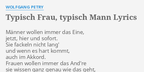 Typisch Frau Typisch Mann Lyrics By Wolfgang Petry Manner Wollen Immer Das