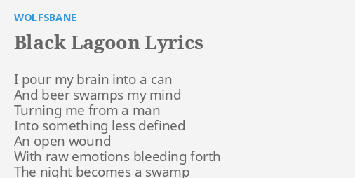 Black Lagoon Lyrics By Wolfsbane I Pour My Brain