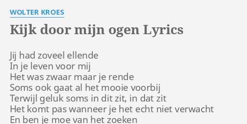 Kijk Door Mijn Ogen Lyrics By Wolter Kroes Jij Had Zoveel Ellende