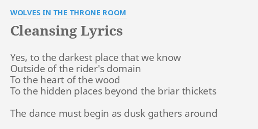 Cleansing Lyrics By Wolves In The Throne Room Yes To The