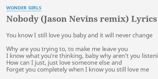 Nobody Jason Nevins Remix Lyrics By Wonder Girls You Know I Still